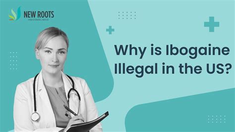 Why is ibogaine illegal in the United States?